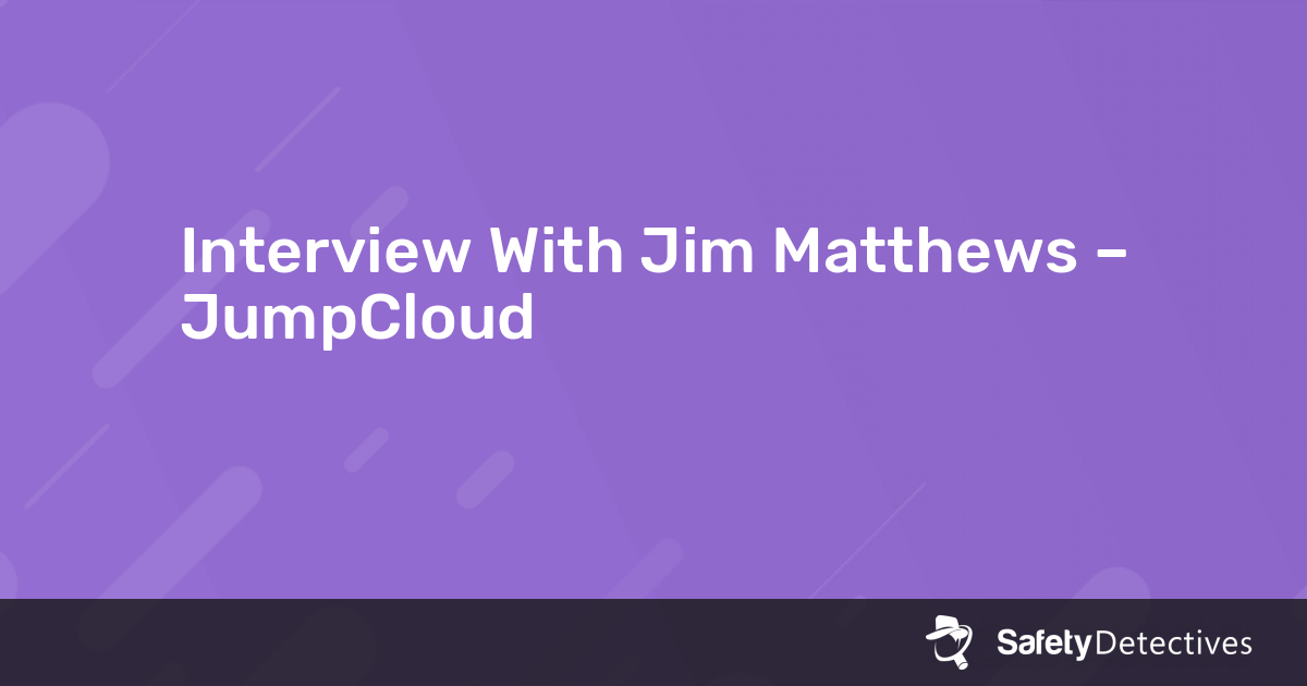 Interview With Jim Matthews – JumpCloud