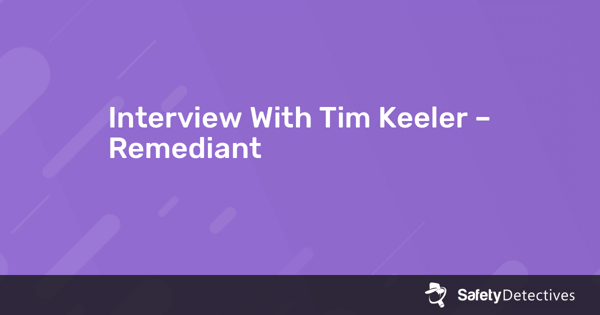 Interview With Tim Keeler – Remediant