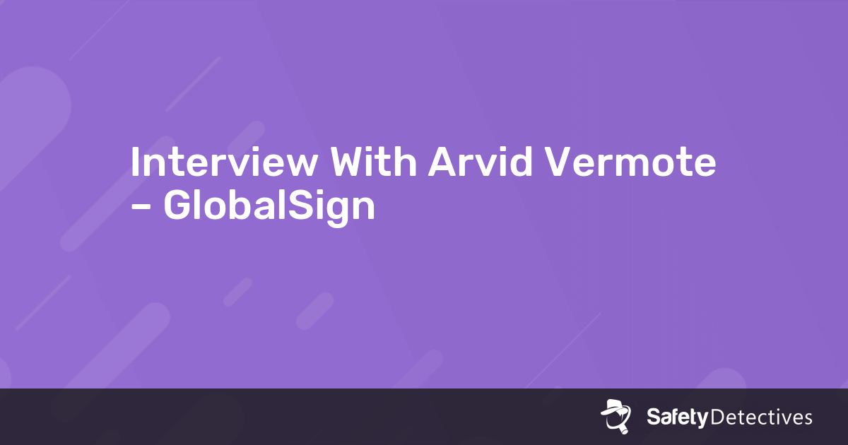 Interview With Arvid Vermote – GlobalSign