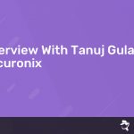 Read more about the article Interview With Tanuj Gulati – Securonix