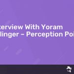 Read more about the article Interview With Yoram Salinger – Perception Point