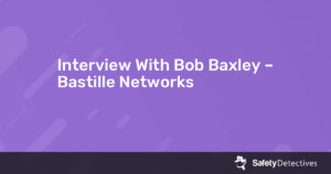 Interview With Bob Baxley – Bastille Networks