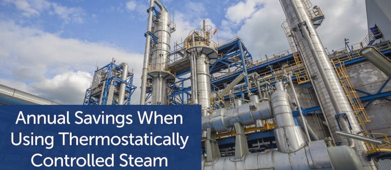 Annual Savings When Using Thermostatically Controlled Steam Tracing Systems