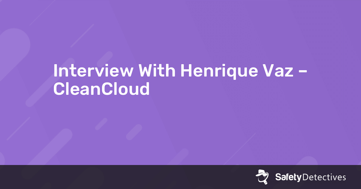 Interview With Henrique Vaz – CleanCloud