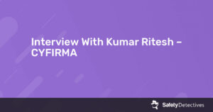 Interview With Kumar Ritesh – CYFIRMA