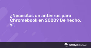 ¿Necesitas un antivirus para Chromebook en {{current_year}}? De hecho, sí.