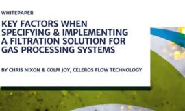 Filtration is Critical on the Optimization of Gas Processing Systems, Say New Whitepaper From Celeros Flow Technology