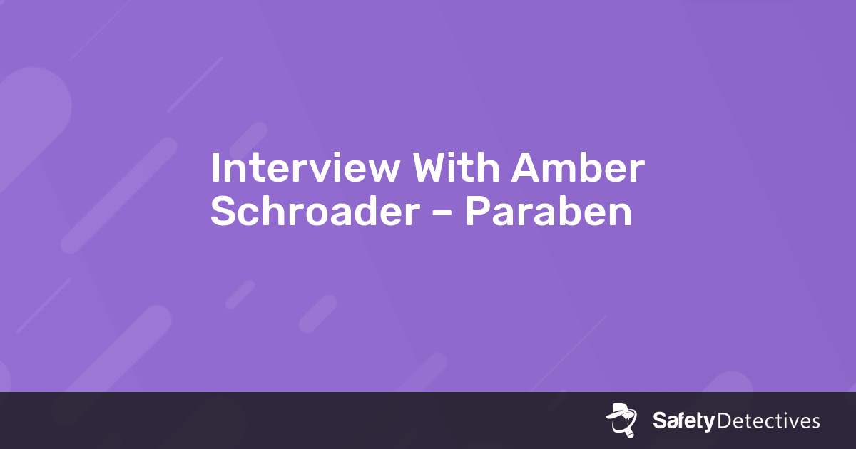 Interview With Amber Schroader – Paraben