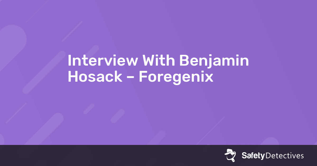 Interview With Benjamin Hosack – Foregenix