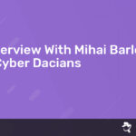 Read more about the article Interview With Mihai Barloiu – Cyber Dacians
