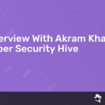 Read more about the article Interview With Akram Khan – Cyber Security Hive