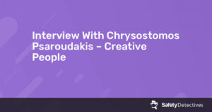 Interview With Chrysostomos Psaroudakis – Creative People
