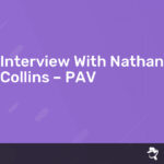 Read more about the article Interview With Nathan Collins – PAV