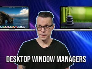 What’s the difference between a desktop environment and a window manager in Linux?