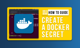 How to Create and Use a Docker Secret From a File (+Video)