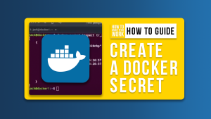 How to Create and Use a Docker Secret From a File (+Video)