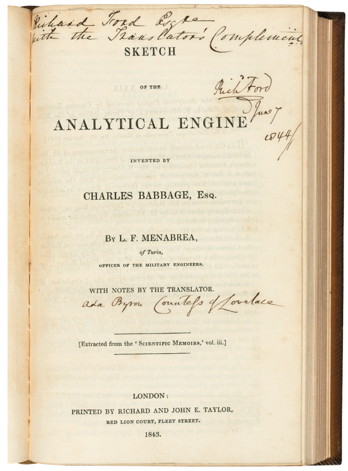 This copy of Ada Lovelace's "Sketch of the Analytical Engine" (1843) sold for GBP £212,500 (USD $280,775) at Christie's on 11 December 2019. Dated 1844, it is a "dedication copy "of sorts written in Ada Lovelace's hand. It reads "with the compliments of the translator" and she has written her own name under the line that reads "with notes by the translator."