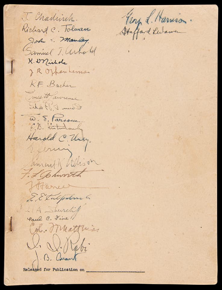 The signatures on the document are from top left reading down, James Chadwick (1891-1974), Richard C. Tolman (1881-1948), John H. Manley (1907-1990), Samuel T. Arnold (1892-1956), Gen. Kenneth D. Nichols (1907-2000), J. Robert Oppenheimer (1904-1967), Robert F. Bacher (1905-2004), Ernest O. Lawrence (1901-1958), William R. Purnell (1886-1955), William S. Parsons (1901-1953), Harold C. Urey (1893-1981), Enrico Fermi (1901-1954), Samuel K. Allison (1900-1965), Adm. Frederick L. Ashworth (1912-2005), Gen. Thomas F. Farrell (1891-1967), Col. Elmer E. Kirkpatrick (1905-1990), William Shurcliff (1909-2006), Paul C. Fine, Col. Franklin T. Matthias (1908-1993), Isidor I. Rabi (1898-1988), James B. Conant (1893-1978), George L. Harrison (1887-1958) and Stafford L. Warren (1896-1981). They constitute some of the most important physicists of history.