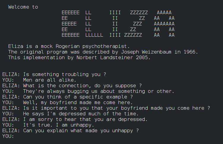 ELIZA was the first, but now archaic, chatbot